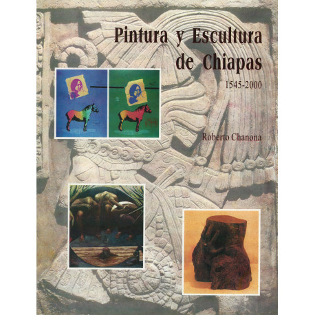 PINTURA Y ESCULTURA DE CHIAPAS 1545-2000