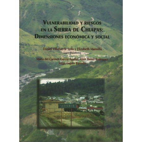 VULNERABILIDAD Y RIESGOS EN LA SIERRA DE CHIAPAS: Dimensiones económicas y social