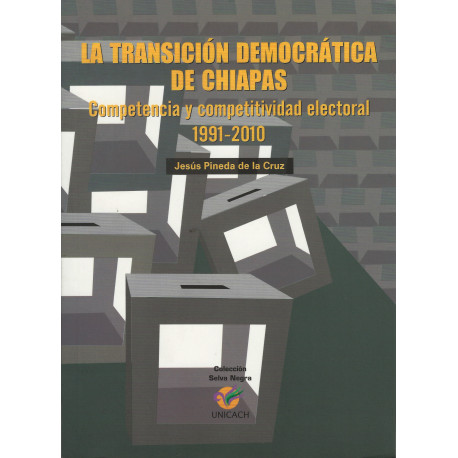 LA TRANSICION DEMOCRATICA DE CHIAPAS Competencia y competitividad electoral 1991-2010