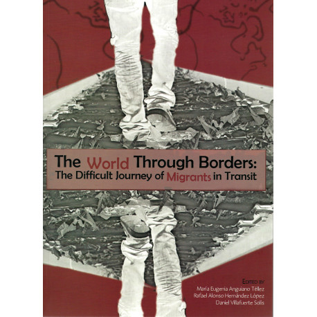 THE WORLD THOUGH BORDERS: The difficult journey of migrants in transit