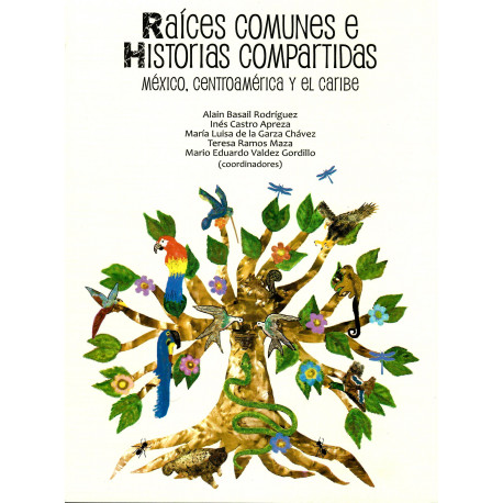 RAICES COMUNES E HISTORIAS COMPARTIDAS - MEXICO, CENTROAMERICA Y EL CARIBE