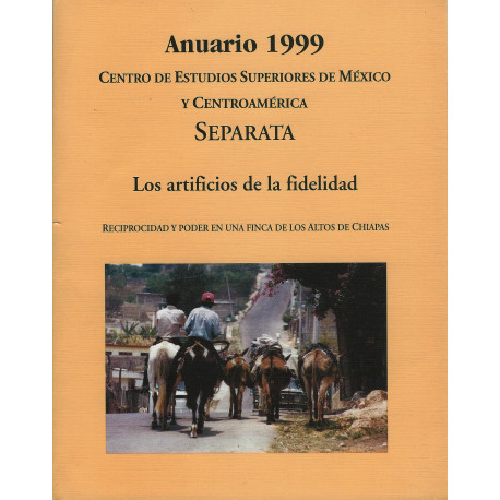 ANUARIO 1999 SEPARATA Los artificios de la fidelidad : Reciprocidad y poder en una finca de los Altos de Chiapas