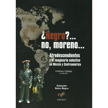 ¿NEGRO?...NO, MORENO… Afrodescendientes y el imaginario colectivo en México y Centroamérica