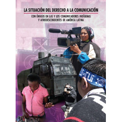 La situación del derecho a la comunicación con énfasis en las y los comunicadores indígenas