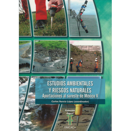 ESTUDIOS AMBIENTALES Y RIESGOS NATURALES Aportaciones al sureste de México - V