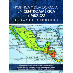 Política y democracia en Centroamérica y México - Ensayos reunidos