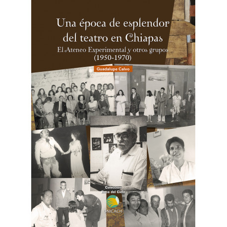 UNA EPOCA DE ESPLENDOR DEL TEATRO EN CHIAPAS El ateneo Experimental y otros grupos (1950-1970)