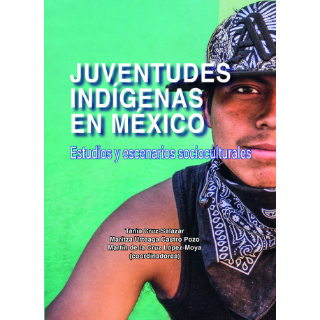 JUVENTUDES INDIGENAS EN MEXICO Estudios y escenarios socioculturales