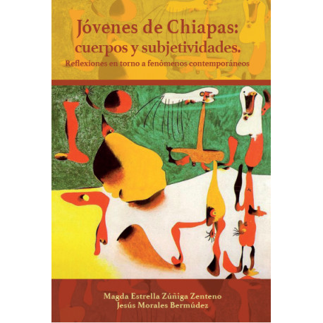 JOVENES DE CHIAPAS: CUERPOS Y SUBJETIVIDADES Reflexiones en torno a fenómenos contemporáneos