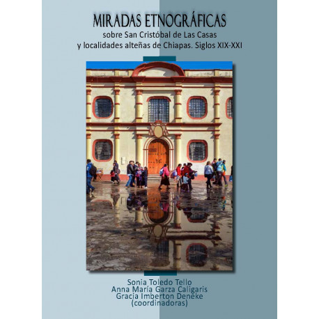 Miradas etnográficas sobre San Cristóbal de Las Casas y localidades alteñas de Chiapas. Siglos XIX-XXI
