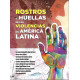 ROSTROS Y HUELLAS DE LAS VIOLENCIAS en América Latina