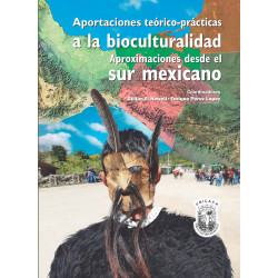 Aportaciones teórico-prácticas a la bioculturalidad Aproximaciones desde el sur mexicano