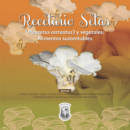 Recetario Setas (Pleurotus ostreatus) y vegetales: alimentos sustentables