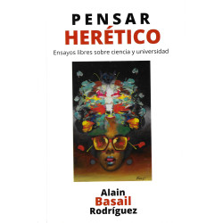 Pensar HERÉTICO - Ensayos libres sobre ciencia y universidad